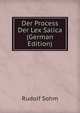 Der Process Der Lex Salica (German Edition), Rudolf Sohm 