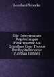 Die Unbegrenzten Regelmassigen Punktsysteme Als Grundlage Einer Theorie Der Krystallstruktur (German Edition), Leonhard Sohncke 