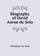 Biography of David Aaron de Sola, Abraham de Sola 