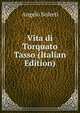 Vita di Torquato Tasso (Italian Edition), Angelo Solerti 