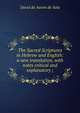 The Sacred Scriptures in Hebrew and English: a new translation, with notes critical and explanatory ;, David de Aaron de Sola 