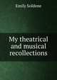 My theatrical and musical recollections, Emily Soldene 