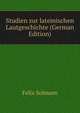 Studien zur lateinischen Lautgeschichte (German Edition), Felix Solmsen 