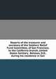 Reports of the treasurer and secretary of the Soldiers' Relief Fund Committee, of San Francisco, to the California branch, United States Sanitary . Bellows, D.D., during his residence in San, 