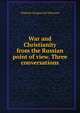 War and Christianity from the Russian point of view. Three conversations, Vladimir Sergeyevich Solovyov 