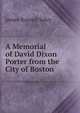 A Memorial of David Dixon Porter from the City of Boston, James Russell Soley 
