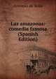 Las amazonas: comedia famosa (Spanish Edition), Antonio de Solis 