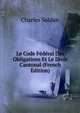 Le Code Federal Des Obligations Et Le Droit Cantonal (French Edition), Charles Soldan 