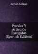 Poesias Y Articulos Escogidos (Spanish Edition), Zenon Solano 