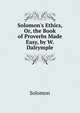 Solomon's Ethics, Or, the Book of Proverbs Made Easy, by W. Dalrymple, Solomon 