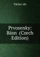 Prvosenky: Basn (Czech Edition), Vaclav olc 