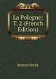 La Pologne: T. 2 (French Edition), Roman Sotyk 