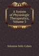 A System of Physiologic Therapeutics, Volume 3, Solomon Solis-Cohen 