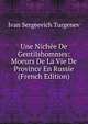 Une Nichee De Gentilshommes: Moeurs De La Vie De Province En Russie (French Edition), Ivan Sergeevich Turgenev 