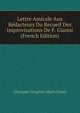 Lettre Amicale Aux Redacteurs Du Recueil Des Improvisations De F. Gianni (French Edition), Giuseppe Gregorio Maris Solari 