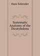 Systematic Anatomy of the Dicotyledons, Hans Solereder 