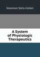 A System of Physiologic Therapeutics, Solomon Solis-Cohen 