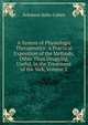 A System of Physiologic Therapeutics: A Practical Exposition of the Methods, Other Than Drugging, Useful, in the Treatment of the Sick, Volume 2, Solomon Solis-Cohen 
