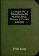 Catalogue De La Bibliotheque De M. Felix Solar, Volume 1 (French Edition), Felix Solar 