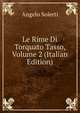 Le Rime Di Torquato Tasso, Volume 2 (Italian Edition), Angelo Solerti 