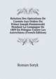 Relation Des Op?rations De L'arm?e Aux Ordres Du Prince Joseph Poniatowski Pendant La Campagne De 1809 En Pologne Contre Les Autrichiens (French Edition), Roman Sotyk 