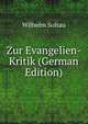 Zur Evangelien-Kritik (German Edition), Wilhelm Soltau 