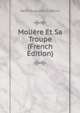 Moliere Et Sa Troupe (French Edition), Henri Augustin Soleirol 