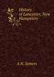 History of Lancaster, New Hampshire, A N. Somers 