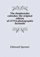 The shepheardes calendar; the original edition of 1579 in photographic facsimile, Edmund Spenser 