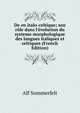 De en italo-celtique; son r?le dans l'?volution du systeme morphologique des langues italiques et celtiques (French Edition), Alf Sommerfelt 