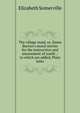 The village maid, or, Dame Burton's moral stories for the instruction and amusement of youth .: to which are added, Plain tales, Elizabeth Somerville 