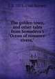 The golden town, and other tales from Somadeva's "Ocean of romance-rivers,", L D. 1871-1960 Barnett 