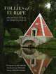 Follies of Europe: Architectural Extravaganzas, Holmes Caroline 