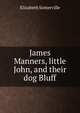 James Manners, little John, and their dog Bluff, Elizabeth Somerville 