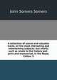A collection of scarce and valuable tracts, on the most interesting and entertaining subjects: but chiefly such as relate to the history and . print and manuscript, in the Royal, Cotton, S, John Somers Somers 
