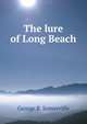 The lure of Long Beach, George B. Somerville 