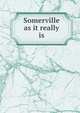 Somerville as it really is, 