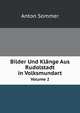 Bilder Und Klange Aus Rudolstadt in Volksmundart, Volume 2 (German Edition), Anton Sommer 