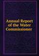 Annual Report of the Water Commissioner ., 