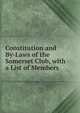 Constitution and By-Laws of the Somerset Club, with a List of Members, 