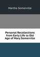 Personal Recollections from Early Life to Old Age of Mary Somerville, Martha Somerville 