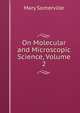 On Molecular and Microscopic Science, Volume 2, Mary Somerville 