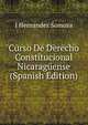 Curso De Derecho Constitucional Nicaraguense (Spanish Edition), J Hernandez Somoza 