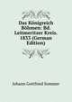 Das Konigreich Bohmen: Bd. Leitmeritzer Kreis. 1833 (German Edition), Johann Gottfried Sommer 