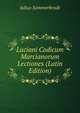 Luciani Codicum Marcianorum Lectiones (Latin Edition), Julius Sommerbrodt 