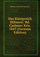 Das Konigreich Bohmen: Bd. Caslauer Kris. 1843 (German Edition), Johann Gottfried Sommer 