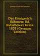 Das Konigreich Bohmen: Bd. Bidschower Kreis. 1835 (German Edition), Johann Gottfried Sommer 