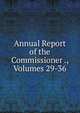 Annual Report of the Commissioner ., Volumes 29-36, 