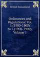 Ordinances and Regulations: Vol. 1 (1900-1905) to 3 (1908-1909), Volume 1, British Somaliland 