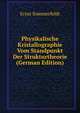 Physikalische Kristallographie Vom Standpunkt Der Strukturtheorie (German Edition), Ernst Sommerfeldt 